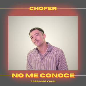 收聽Chofer的No me conoce歌詞歌曲