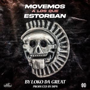 收聽Loko Da Great的Movemos A Los Que Estorban (Explicit)歌詞歌曲