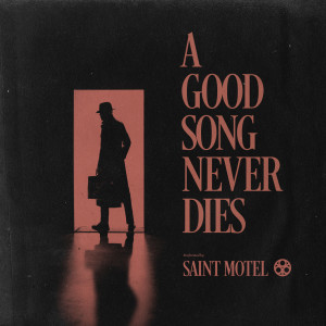 收聽Saint Motel的A Good Song Never Dies歌詞歌曲