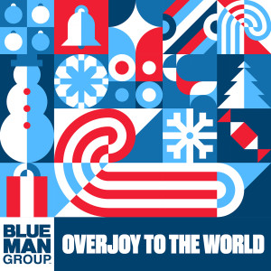 อัลบัม Overjoy to the World ศิลปิน Blue Man Group
