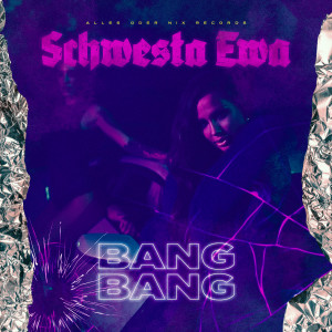 收聽Schwesta Ewa的Bang Bang (Explicit)歌詞歌曲