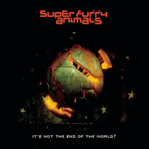 收聽Super Furry Animals的It's Not the End of the World? (其他)歌詞歌曲