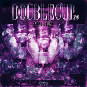 Listen to Doublecup 2.0 (Explicit) song with lyrics from Mike Stone