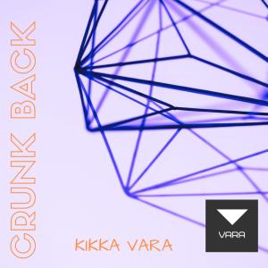ดาวน์โหลดและฟังเพลง Crunk Back พร้อมเนื้อเพลงจาก Kikka Vara