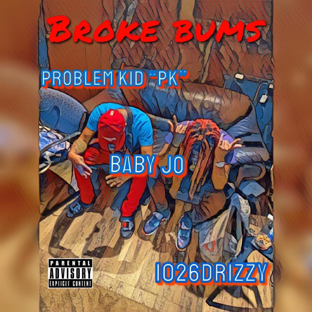 Broke Bums (feat. Problem Kid(PK) & Baby Jo) (Explicit)