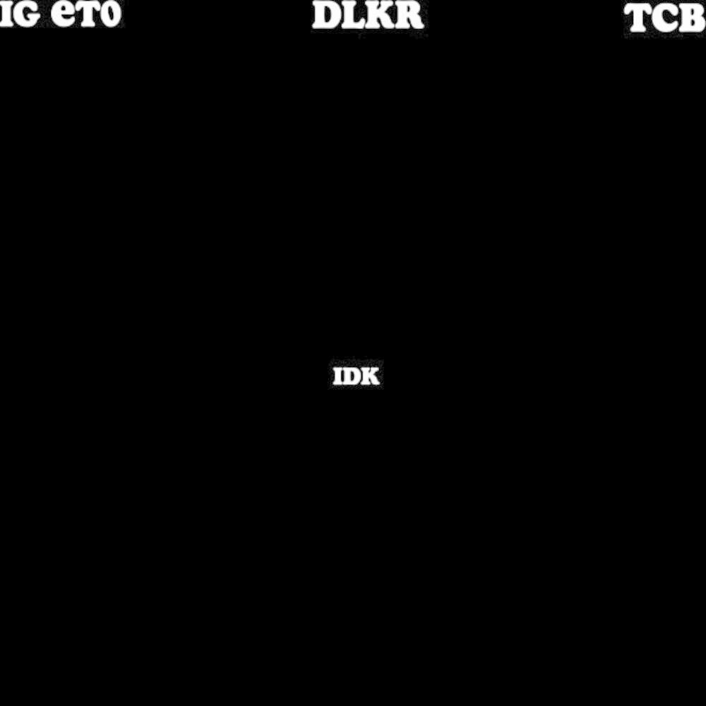 IDK (feat. TCB & ET0) (Explicit)