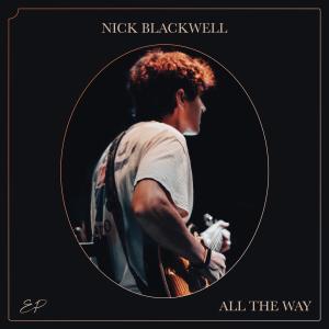 收聽Nick Blackwell的All The Way (feat. Luke Black & Stuart Bell)歌詞歌曲