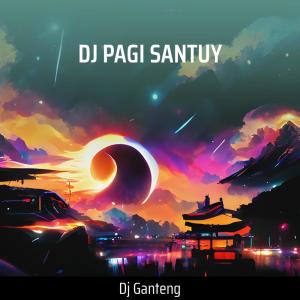 Dengarkan lagu Dj Pagi Santuy nyanyian DJ Ganteng dengan lirik