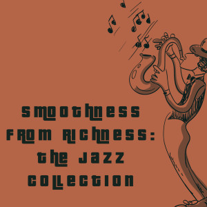 Smoothness from RIchness: The Jazz Collection