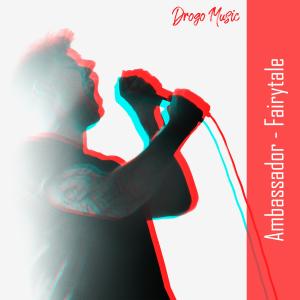 Listen to Ambassador (Fairytale) (Explicit) song with lyrics from Drogo Music