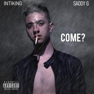 Listen to Come? (Explicit) song with lyrics from INTIKING