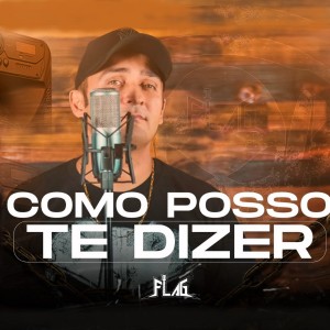 Listen to Como Posso Te Dizer song with lyrics from Flag