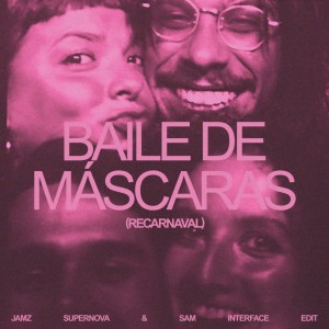 Listen to Baile De Máscaras (Recarnaval) (Jamz Supernova & Sam Interface Remix) song with lyrics from Bala Desejo