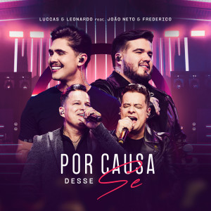 Leonardo的專輯Por Causa Desse Se (feat. João Neto & Frederico) (Ao Vivo)