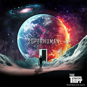 ดาวน์โหลดและฟังเพลง Superhuman พร้อมเนื้อเพลงจาก The Tripp