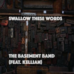 The Basement Band的專輯Swallow These Words (feat. Kellian)