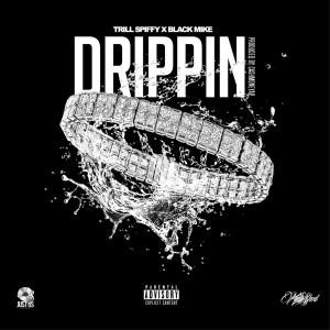 Trill Spiffy的專輯Drippin (Explicit)
