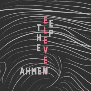 Album The Eleven EP (Explicit) from Ahmen