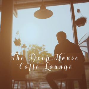 อัลบัม The Deep House Coffe Lounge ศิลปิน Deep House Music