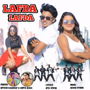 Listen to Lafda Lafda (Nagpuri) song with lyrics from Nitesh Kachhap