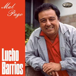 ดาวน์โหลดและฟังเพลง Mal Pago พร้อมเนื้อเพลงจาก Lucho Barrios