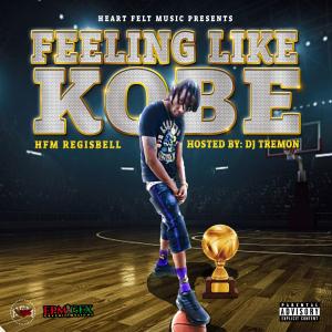 ดาวน์โหลดและฟังเพลง Feeling Like Kobe(feat. Dj Tremon) (Explicit) พร้อมเนื้อเพลงจาก HFM RegisBell