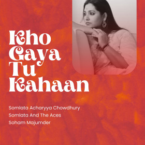 Listen to Kho Gaya Tu Kahaan song with lyrics from 空