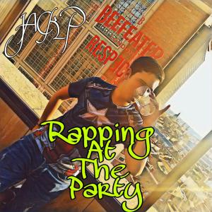 Listen to Rapping At The Party song with lyrics from Jack P