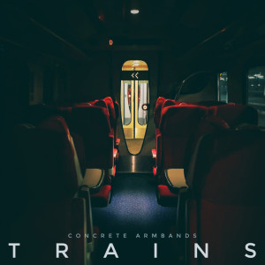 收聽Concrete Armbands的Trains歌詞歌曲