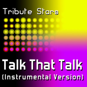 ดาวน์โหลดและฟังเพลง Rihanna feat. Jay Z - Talk That Talk (Instrumental Version) พร้อมเนื้อเพลงจาก Tribute Stars