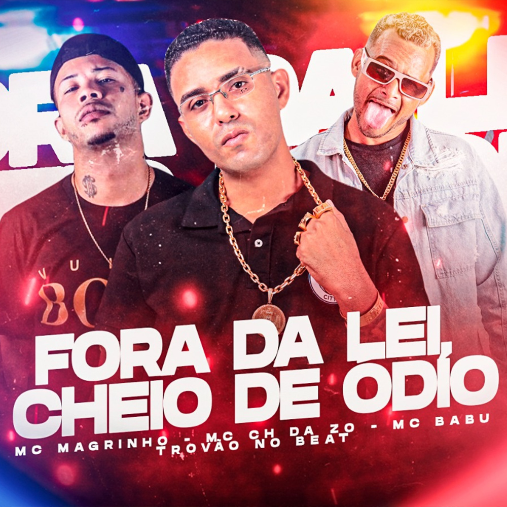 Fora da Lei, Cheio de Ódio (feat. Mc Magrinho,Trovão no Beat & Mc Lucy) (Explicit)