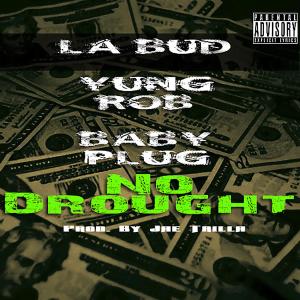 Album No Drought (feat. Count Up Bud & Baby Plug) (Explicit) from Yung Rob