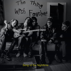 Listen to Song of the Nighttime song with lyrics from The Thing With Feathers