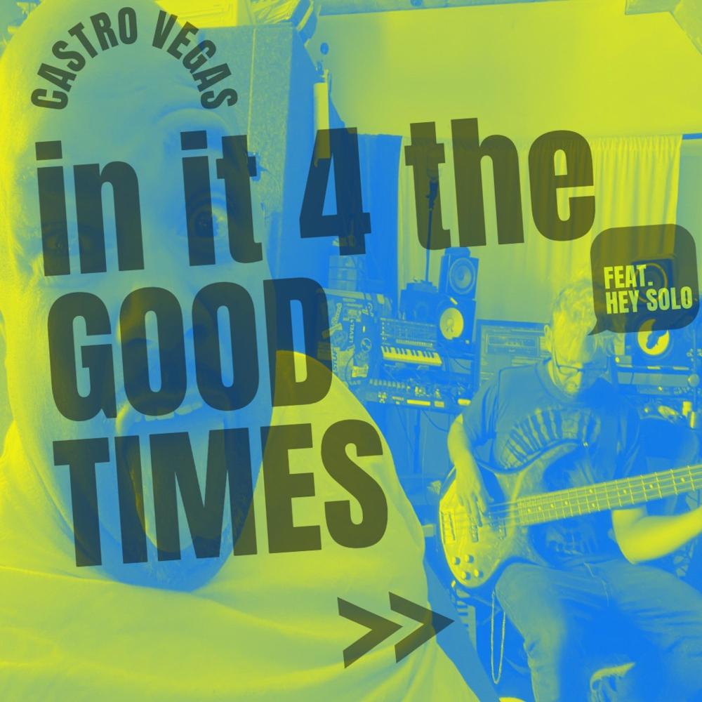 in it 4 the GOOD TIMES (feat. hey solo)