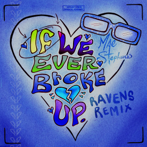收聽Mae Stephens的If We Ever Broke Up (RAVENS Remix|Explicit)歌詞歌曲