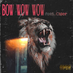 Ciger的專輯BOW WOW WOW (feat. Ciger)