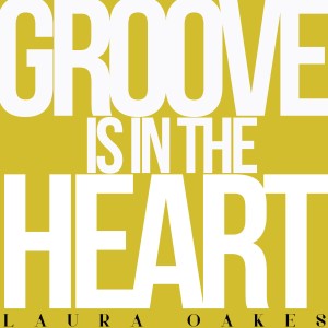 Laura Oakes的專輯Groove Is in the Heart