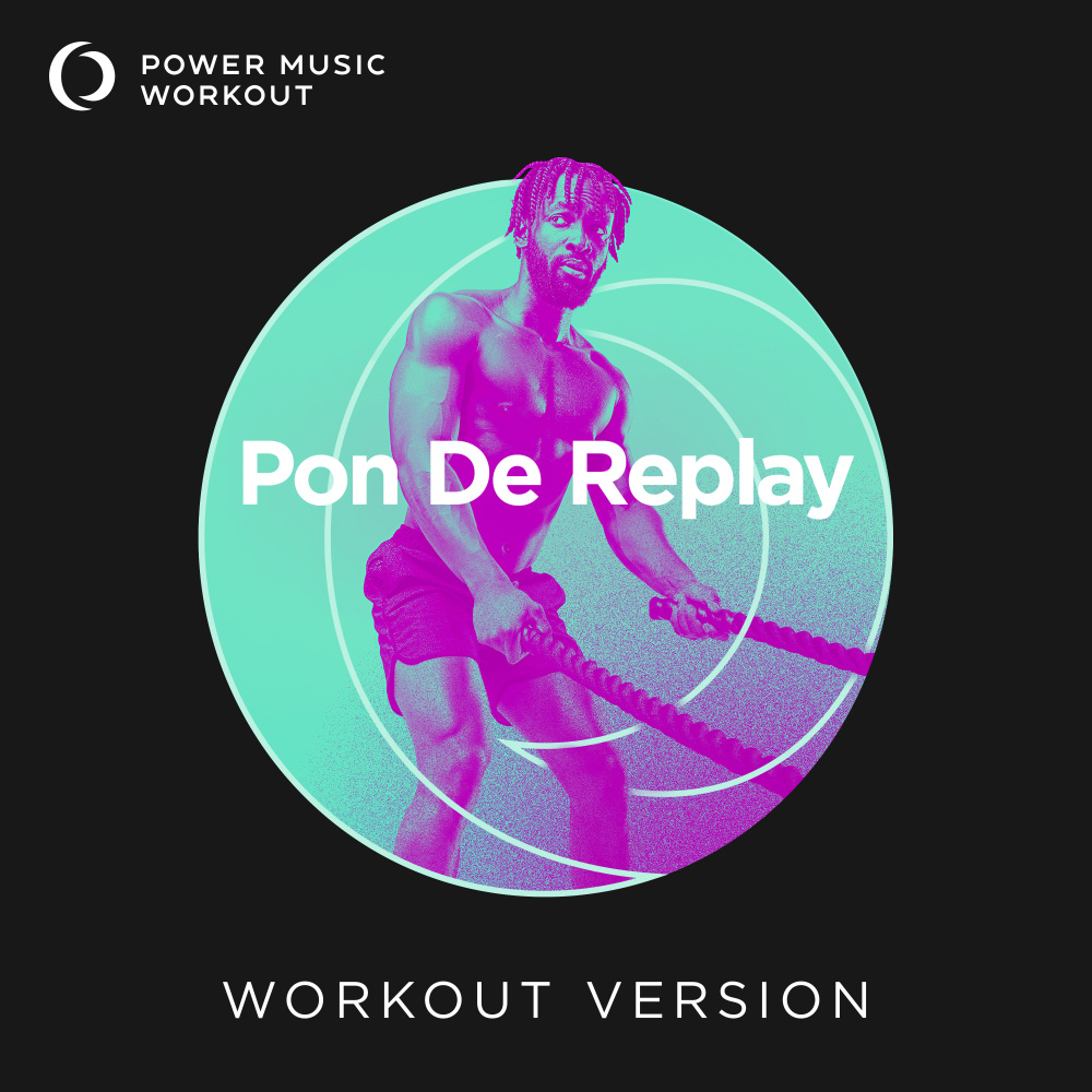 Pon De Replay (Extended Workout Version 128 BPM)