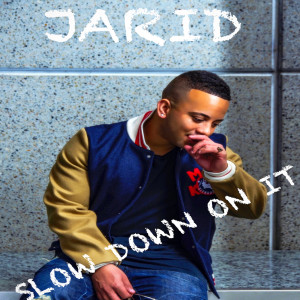 Jarid的專輯Slow Down on It