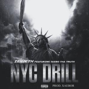 收聽ZENÆTH的NYC DRILL (feat. Taebo Tha Truth & XaeboR) (Explicit)歌詞歌曲