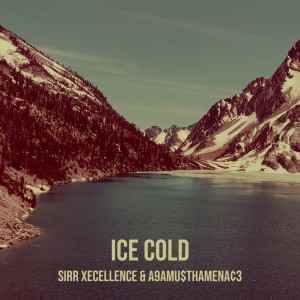 ดาวน์โหลดและฟังเพลง Ice Cold (Explicit) พร้อมเนื้อเพลงจาก SiRr Xecellence