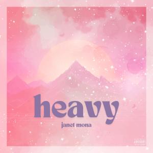 收聽Janet Mona的Heavy (Explicit)歌詞歌曲
