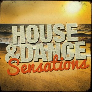 House & Dance的專輯House & Dance Sensations
