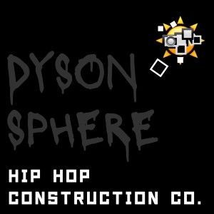 ดาวน์โหลดและฟังเพลง Dyson Sphere, Pt. 362 (Explicit) พร้อมเนื้อเพลงจาก Hip Hop Construction Co.
