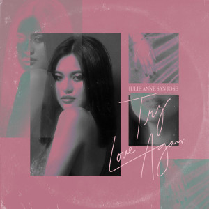 Listen to Try Love Again song with lyrics from Julie Anne San Jose