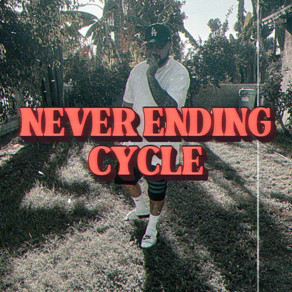 Never Ending Cycle (Explicit)
