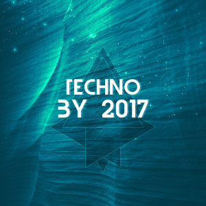 Various Artists的专辑Techno by 2017