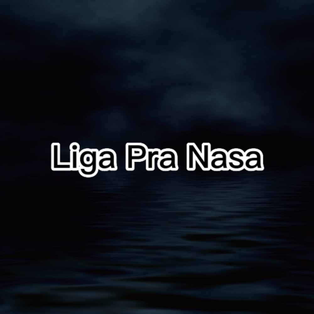 Liga pra Nasa (Explicit)