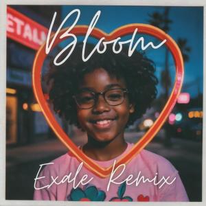 Exale的專輯Bloom (feat. EXALE) [KPL Remix]