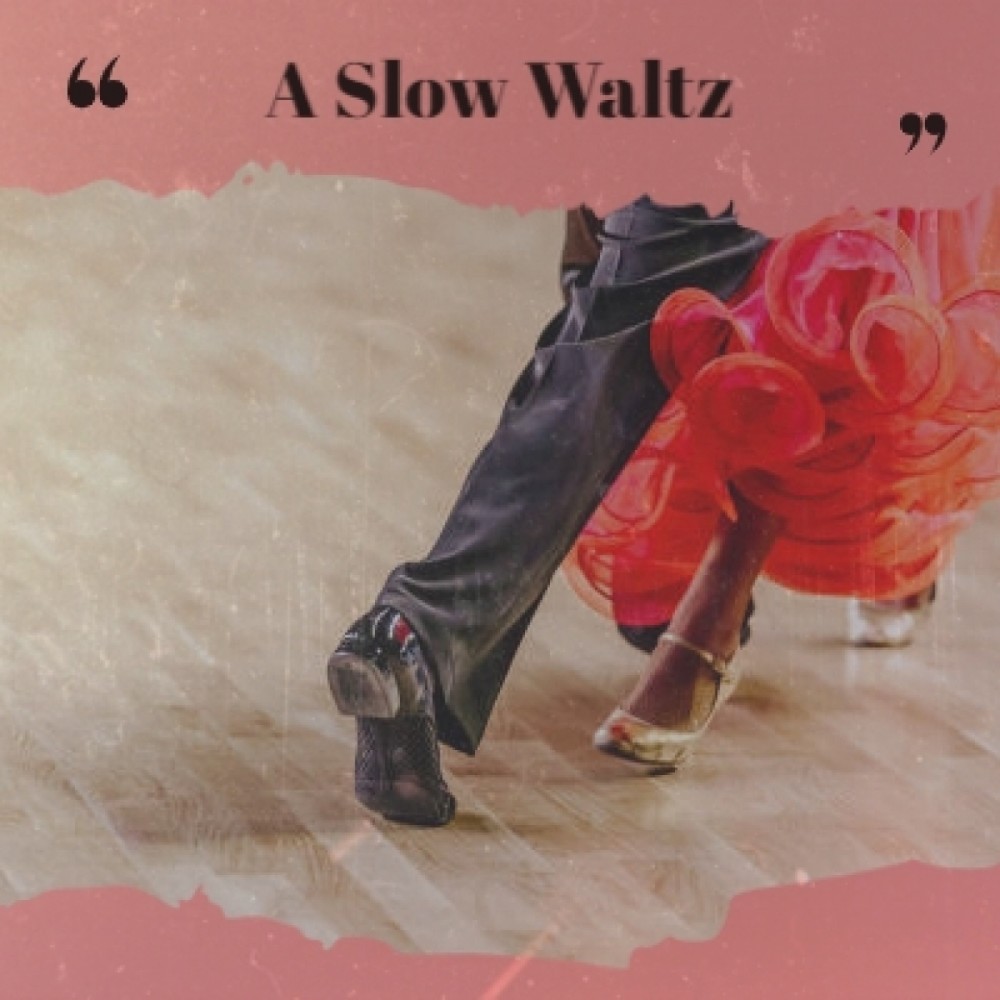 A Slow Waltz